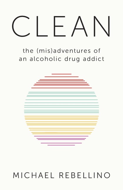 CLEAN: the (mis)adventures of an alcoholic drug addict