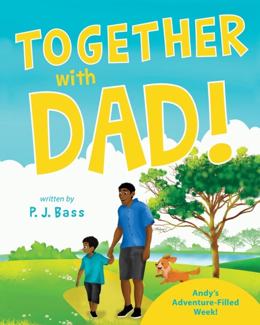 Together with Dad!: Andys Adventure-Filled Week!