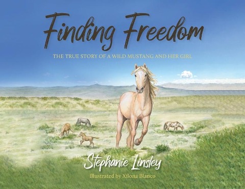 Finding Freedom: The True Story of a Wild Mustang and Her Girl
