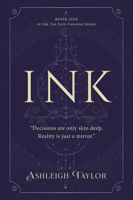 Ink: Decisions are only skin deep, Reality is just a mirror.