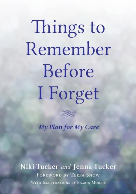 Things To Remember Before I Forget: My Plan for My Care