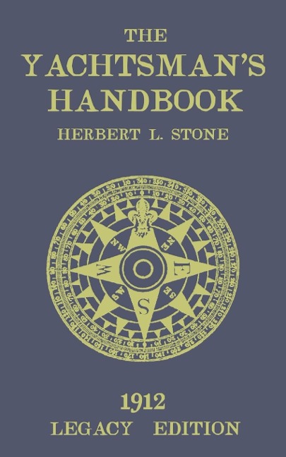 The Yachtsmans Handbook (Legacy Edition): A Classic Handbook on Sailboat Handling, Sailing Procedures, and Water Etiquette