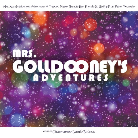 Mrs. Golldooneys Adventures: Mrs. Ava Golldooneys Adventure, A Trapped Master Bumble Bee, Friends Go Gliding From Valley Mountain