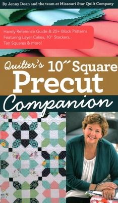 Quilters 10 Square Precut Companion: Handy Reference Guide & 20+ Block Patterns; Featuring Layer Cakes, 10 Stackers, Ten Squares & More!