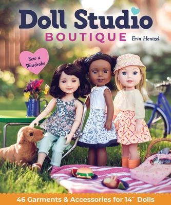 Doll Studio Boutique: Sew a Wardrobe; 46 Garments & Accessories for 14  Dolls
