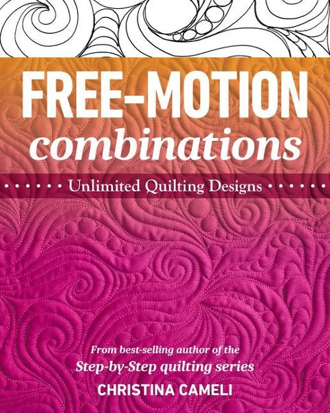Free-Motion Combinations: Unlimited Quilting Designs