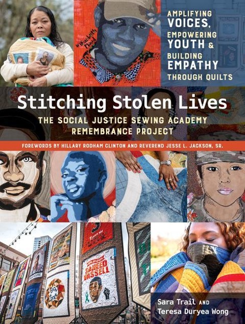 Stitching Stolen Lives: Amplifying Voices, Empowering Youth & Building Empathy Through Quilts; The Social Justice Sewing Academy Remembrance Project