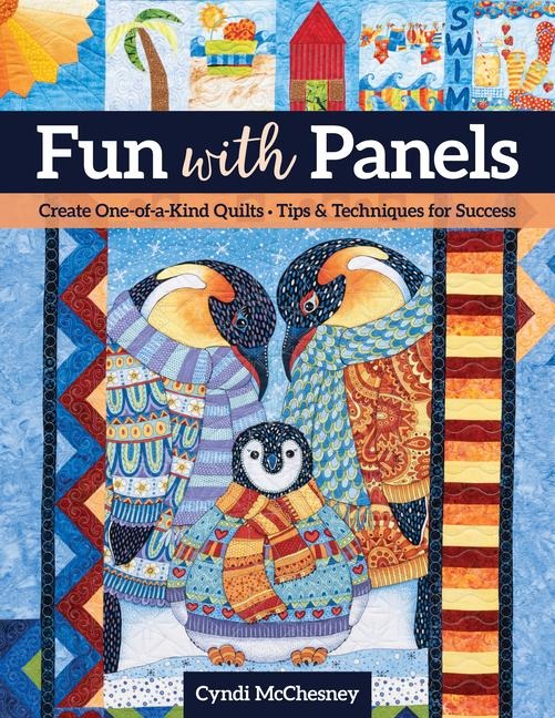Fun with Panels: Create One-of-a-Kind Quilts' Tips & Techniques for Success