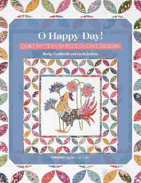 O Happy Day!: Quilt Pattern by Piece O' Cake Designs