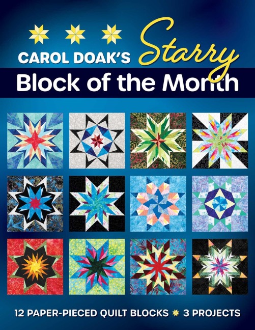 Carol Doaks Starry Block of the Month: 12 Paper-Pieced Quilt Blocks, 3 Projects
