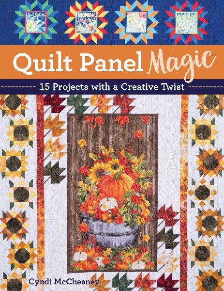 Quilt Panel Magic: 15 Projects with a Creative Twist