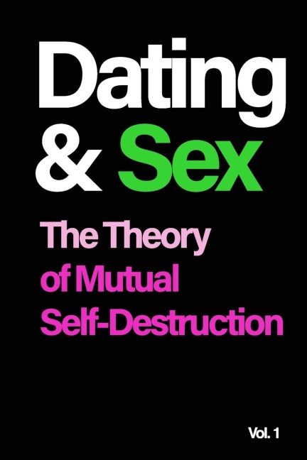 Dating and Sex The Theory of Mutual Self-Destruction