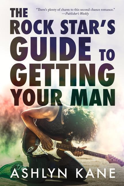 The Rock Star's Guide to  Getting Your Man