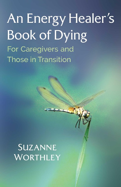 An Energy Healers Book of Dying: For Caregivers and Those in Transition