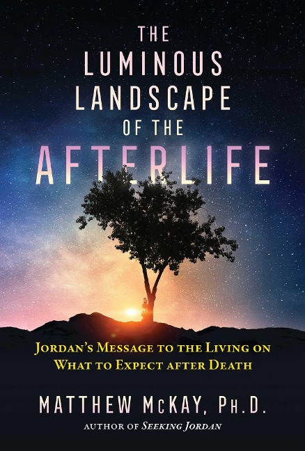 The Luminous Landscape of the Afterlife: Jordans Message to the Living on What to Expect After Death