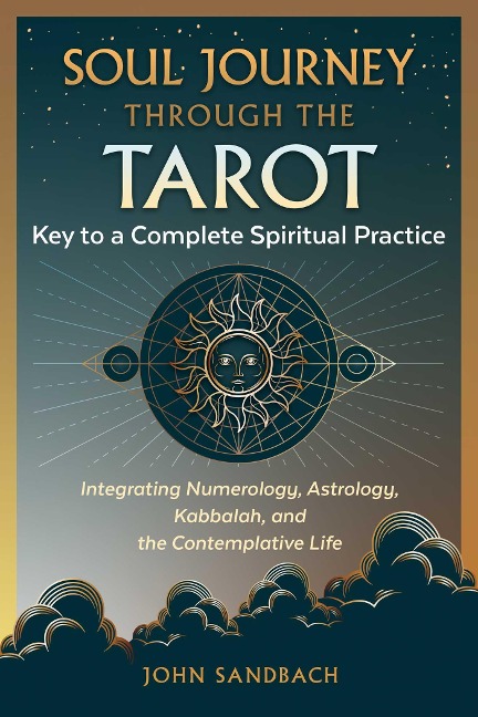 Soul Journey through the Tarot: Key to a Complete Spiritual Practice