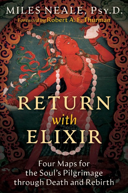 Return with Elixir: Four Maps for the Souls Pilgrimage through Death and Rebirth