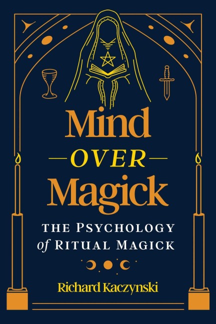 Mind over Magick: The Psychology of Ritual Magick