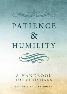 Patience and Humility: A Handbook for Christians