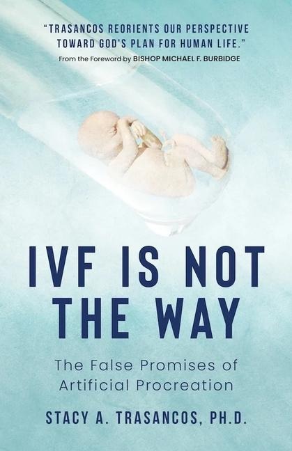Ivf Is Not the Way: The False Promises of Artificial Procreation