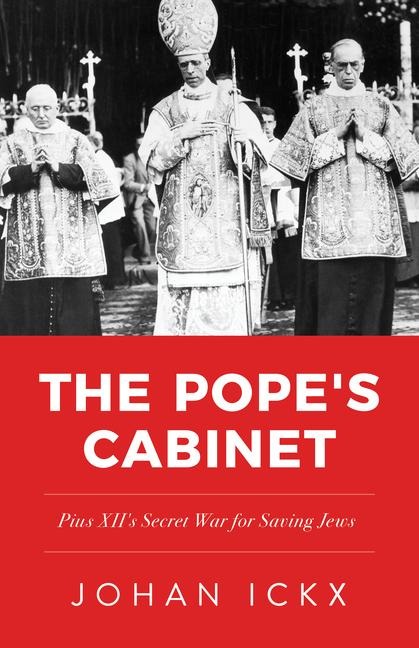 The Popes Cabinet: Pius XIIs Secret War for Saving Jews