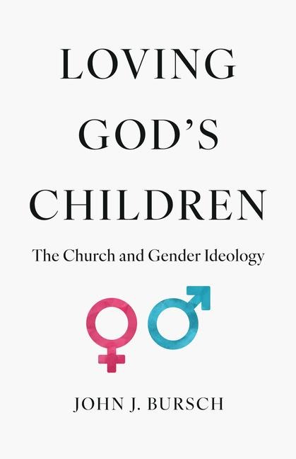 Loving Gods Children: The Church and Gender Ideology