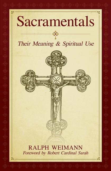 Sacramentals: Their Meaning and Spiritual Use