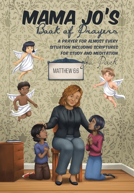 MAMA JOS Book of Prayers: A Prayer for Almost Every Situation Including Scriptures for Study and Meditation