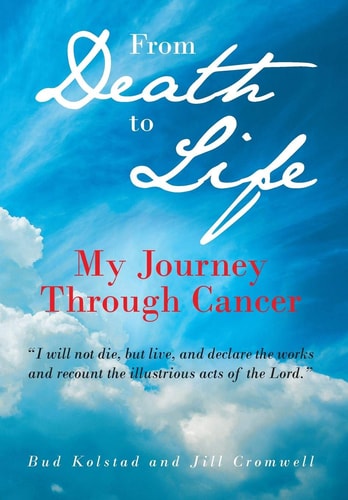 From Death to Life My Journey Through Cancer