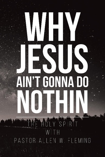 Why Jesus Aint Gonna Do Nothin