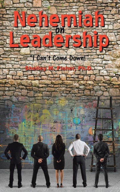 Nehemiah on Leadership: I Cant Come Down