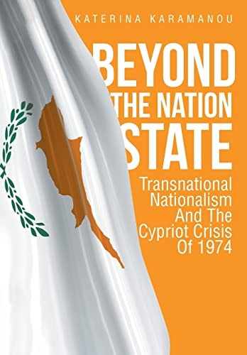 Beyond The Nation State Transnational Nationalism And The Cypriot Crisis Of 1974