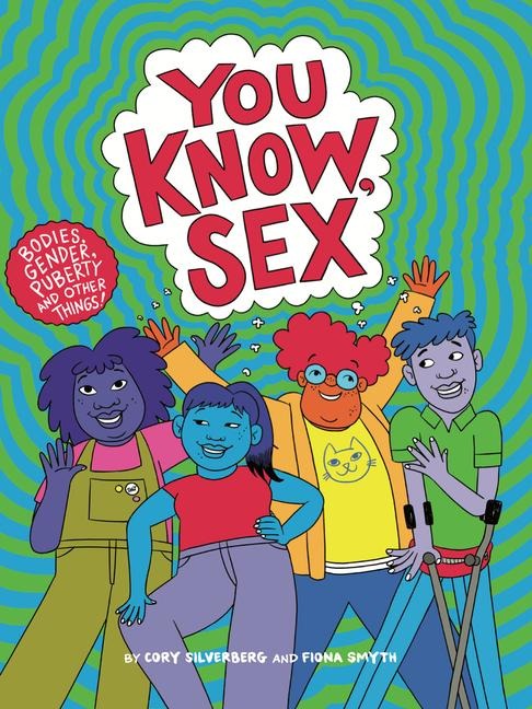 You Know, Sex Bodies, Gender, Puberty, and Other Things