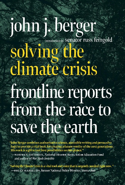 Solving The Climate Crisis: Frontline Reports from the Race to Save the Earth