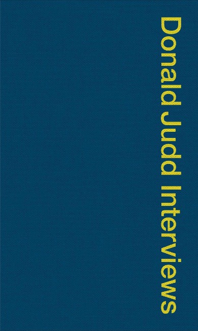 Donald Judd Interviews