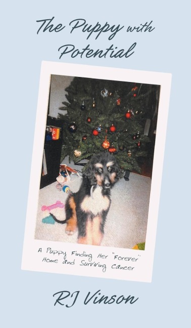 Puppy with Potential: A Puppy Finding Her Forever Home and Surviving Cancer