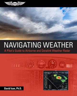 Navigating Weather: A Pilots Guide to Airborne and Datalink Weather Radar
