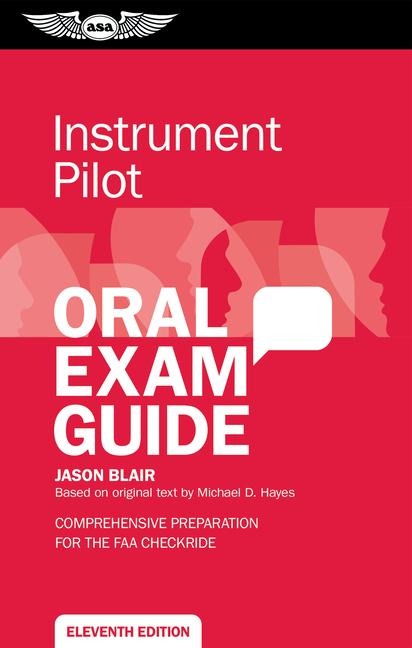 Instrument Pilot Oral Exam Guide: Comprehensive Preparation for the FAA Checkride