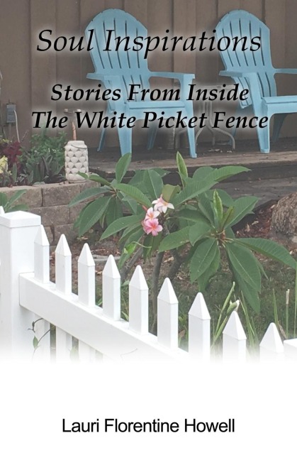 Soul Inspirations: Stories from Inside the White Picket Fence