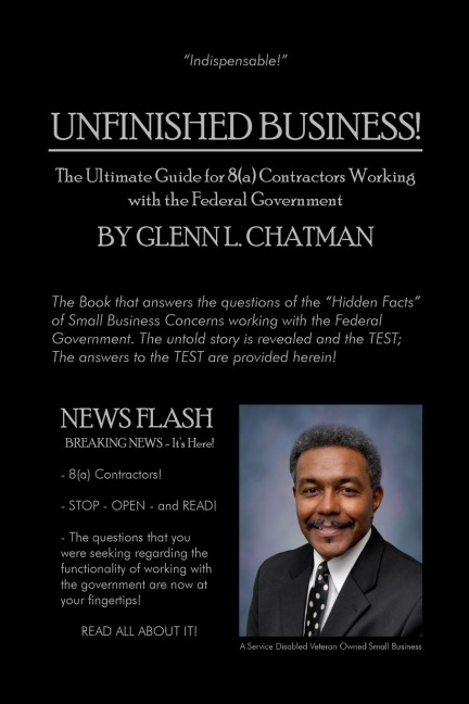 Unfinished Business!: The Ultimate Guide for 8(a) Contractors Working with the Federal Government
