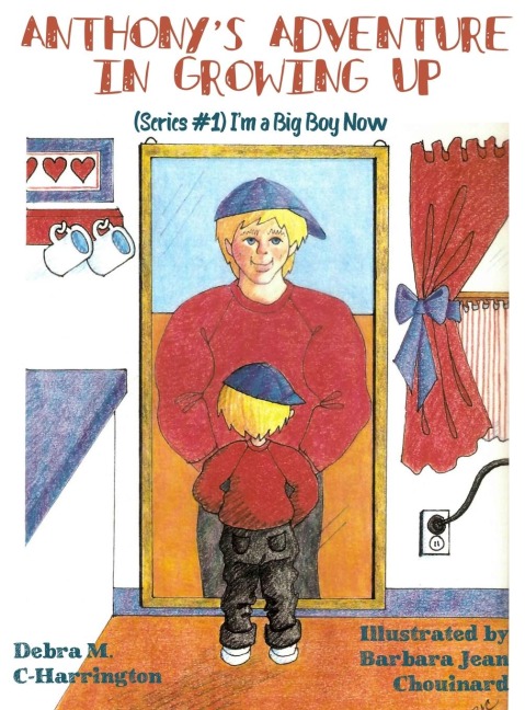 Anthonys Adventures in Growing Up: (Series #1) Im a Big Boy Now