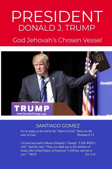 President Donald J. Trump: God Jehovahs Chosen Vessel