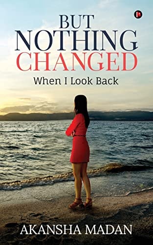 But Nothing Changed When I Look Back