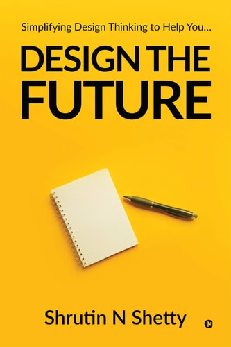 Design the Future: Simplifying Design Thinking to Help You...