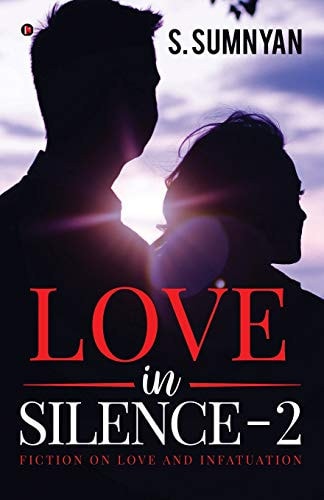 Love in Silence - 2 Fiction on Love and Infatuation