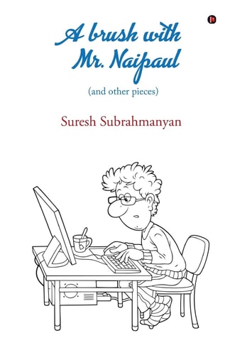 A Brush with Mr. Naipaul (and Other Pieces)
