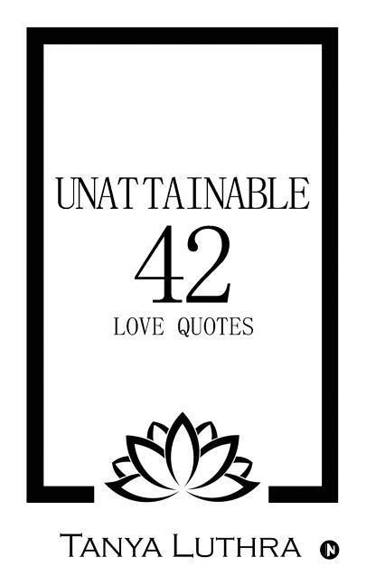 Unattainable 42: Love Quotes