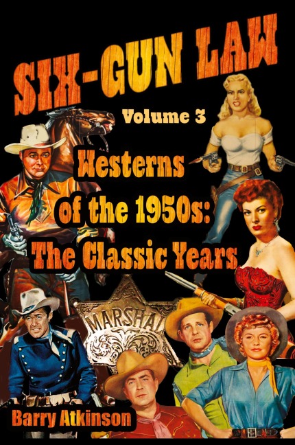 SIX-GUN LAW Westerns of the 1950s: The Classic Years