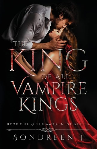 The King of All Vampire Kings A Supernatural Romance