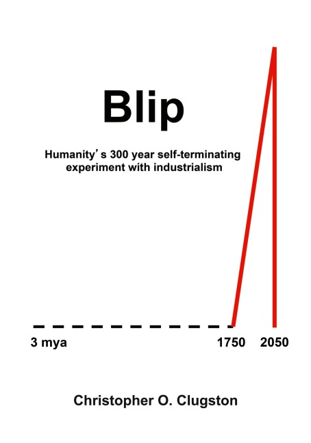 Blip: Humanitys 300 year self-terminating experiment with industrialism